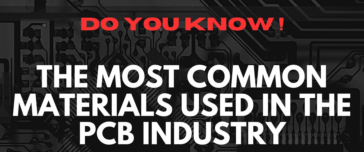 The Most Common Materials Used in the PCB Industry
